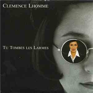 Clémence Lhomme - Tu Tombes Les Larmes mp3 album