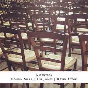 Cousin Silas | Tim Jones  | Kevin Lyons  - Leftovers mp3 album