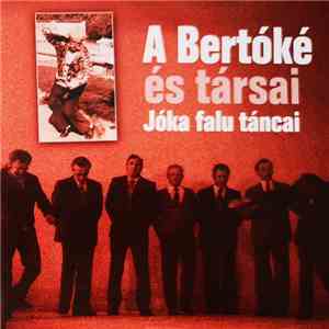 Csalló Zenekar - A Bertóké És Barátai - Jóka Falu Táncai mp3 album