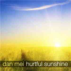 Dan Mei - Hurtful Sunshine mp3 album