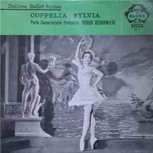 Delibes, Paris Conservatoire Orchestra, Roger Désormière - Coppélia / Sylvia - Ballet Suites mp3 album
