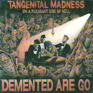 Demented Are Go - Tangenital Madness On A Pleasant Side Of Hell mp3 album