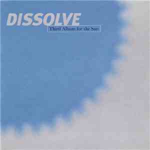 Dissolve - Third Album For The Sun mp3 album