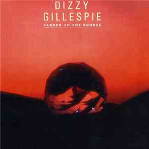 Dizzy Gillespie - Closer To The Source mp3 album