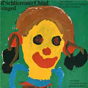 D'Schlieremer Chind - D'Schlieremer Chind Singed Zugunsten Der Stiftung Schulheim Dielsdorf Für Cerebral Gelähmte mp3 album