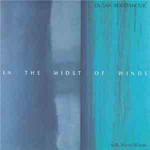 Dušan Bogdanović  - In The Midst Of Winds mp3 album