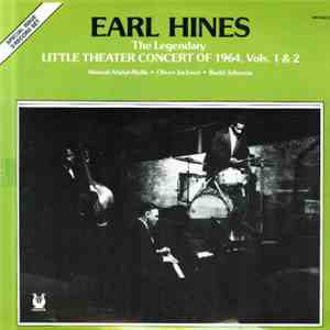 Earl Hines - The Legendary Little Theater Concert Of 1964, Vols. 1 & 2 mp3 album
