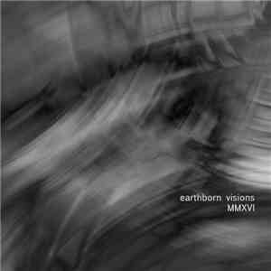 Earthborn Visions - MMXVI mp3 album