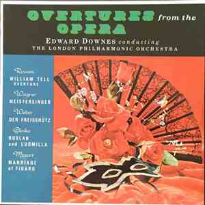 Edward Downes Conducting The London Philharmonic Orchestra - Overtures From The Opera mp3 album