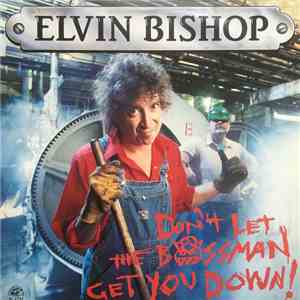 Elvin Bishop - Don't Let The Bossman Get You Down mp3 album