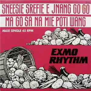 Exmo Rhythm - Sneesie Srefie É Jnang Go Go Ma Go Sa Na Mie Poti Wang mp3 album