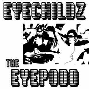 Eyechildz - The Eyepodd mp3 album