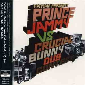 Fatman Presents Prince Jammy Vs Crucial Bunny - Dub Contest mp3 album