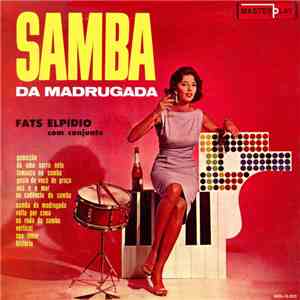 Fats Elpidio Com Conjunto - Samba Da Madrugada mp3 album