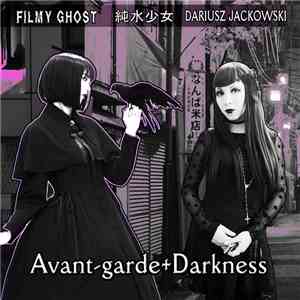 Filmy Ghost, Dariusz Jackowski, 純水少女 - Avant​-​garde Darkness mp3 album