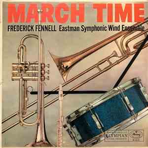 Frederick Fennell, Eastman Symphonic Wind Ensemble - March Time mp3 album