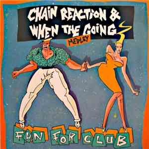 Fun For Club - Chain Reaction & When The Going Medley mp3 album