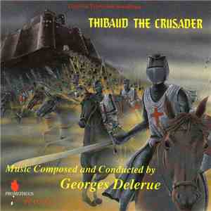 Georges Delerue - Thibaud The Crusader (Original Television Soundtrack) mp3 album