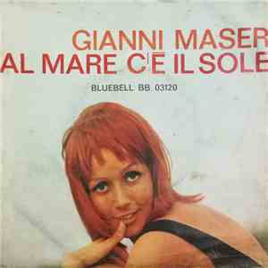 Gianni Maser - Al Mare C'E' Il Sole / Parlano Di Me mp3 album