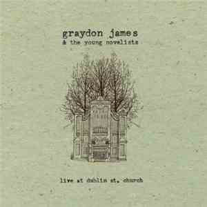 Graydon James & The Young Novelists - Live At Dublin St. Church mp3 album