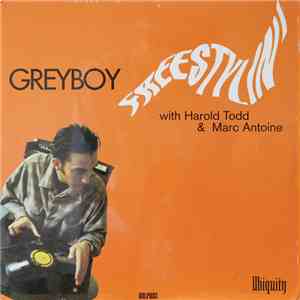 Greyboy With Harold Todd & Marc Antoine - Freestylin' mp3 album