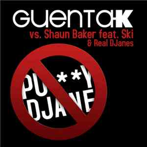 Guenta K vs. Shaun Baker Feat. Ski & Real DJanes - Puy Djane mp3 album