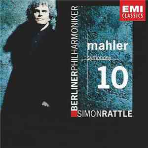 Gustav Mahler, Sir Simon Rattle, Berliner Philharmoniker - Symphony No.10 mp3 album