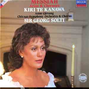 Handel, Kiri Te Kanawa, Anne Gjevang, Chicago Symphony Orchestra & Chorus, Sir Georg Solti - Messiah Arias & Choruses mp3 album