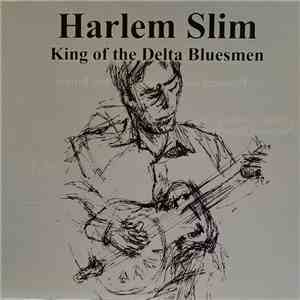Harlem Slim - King Of The Delta Bluesmen mp3 album