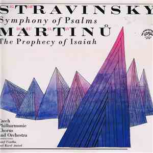 Igor Stravinsky, Bohuslav Martinů - Symphony Of Psalms / The Prophecy Of Isaiah mp3 album
