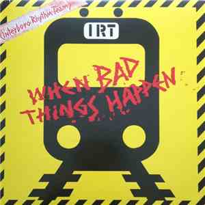 I.R.T. (Interboro Rhythm Team) - When Bad Things Happen mp3 album