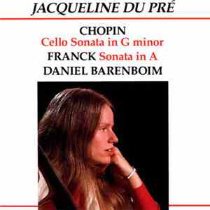 Jacqueline Du Pré, Daniel Barenboim - Chopin: Cello Sonata in G Minor - Franck: Sonata in A mp3 album