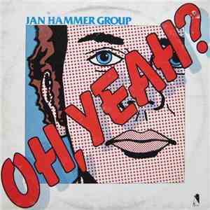 Jan Hammer Group - Oh, Yeah? mp3 album