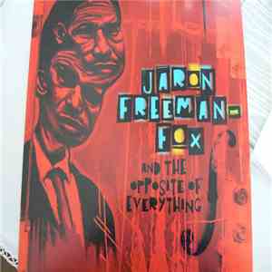 Jaron Freeman-Fox - Jaron Freeman-Fox And The Opposite Of Everything mp3 album