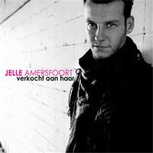 Jelle Amersfoort - Verkocht Aan Haar mp3 album