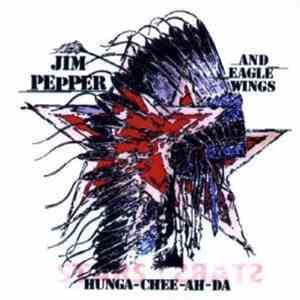Jim Pepper & Eagle Wings - Hunga-Chee-Ah-Da mp3 album