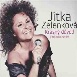 Jitka Zelenková - Krásný Důvod (Proč Ráda Zpívám) mp3 album