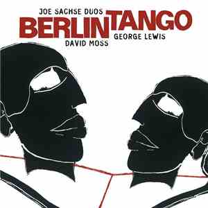 Joe Sachse Duos David Moss / George Lewis - Berlin Tango mp3 album