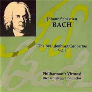 Johann Sebastian Bach, Philharmonia Virtuoso, Richard Kapp - The Brandenburg Concertos Vol. 1 mp3 album