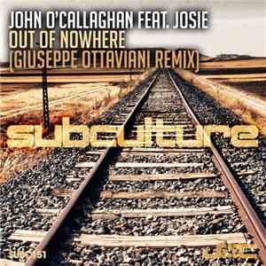 John O'Callaghan Feat. Josie  - Out Of Nowhere (Giuseppe Ottaviani Remix) mp3 album