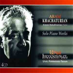 Khachaturian / Armen Babakhanian - Solo Piano Works mp3 album