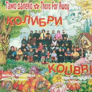 Колибри - Милица Манојловић - Вера Миланковић - Тамо Далеко - There Far Away mp3 album