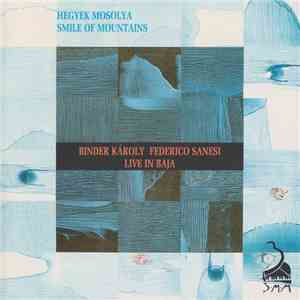 Károly Binder, Federico Sanesi - Hegyek Mosolya - Smile Of Mountains mp3 album