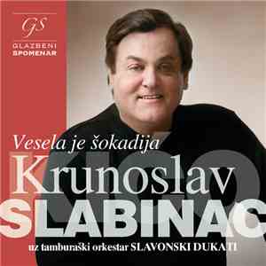 Krunoslav Slabinac Kićo Uz Tamburaški Orkestar Slavonski Dukati - Vesela Je Šokadija mp3 album