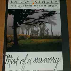 Larry Kinley With Cal Collins And Frank Vincent - Mist Of A Memory mp3 album