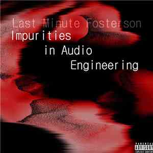 Last Minute Fosterson - Impurities in Audio Engineering mp3 album