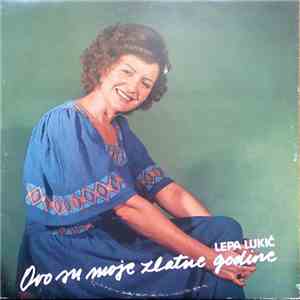 Lepa Lukić - Ovo Su Moje Zlatne Godine mp3 album