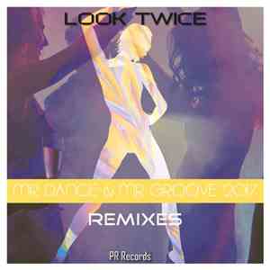 Look Twice - Mr Dance & Mr Groove 2017 Remixes mp3 album
