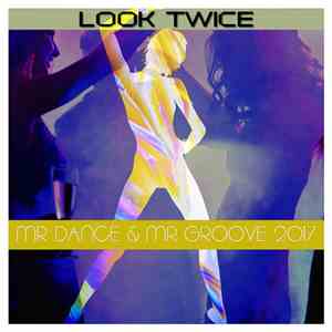Look Twice - Mr Dance & Mr Groove 2017 mp3 album