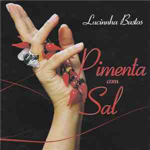 Lucinnha Bastos - Pimenta Com Sal mp3 album